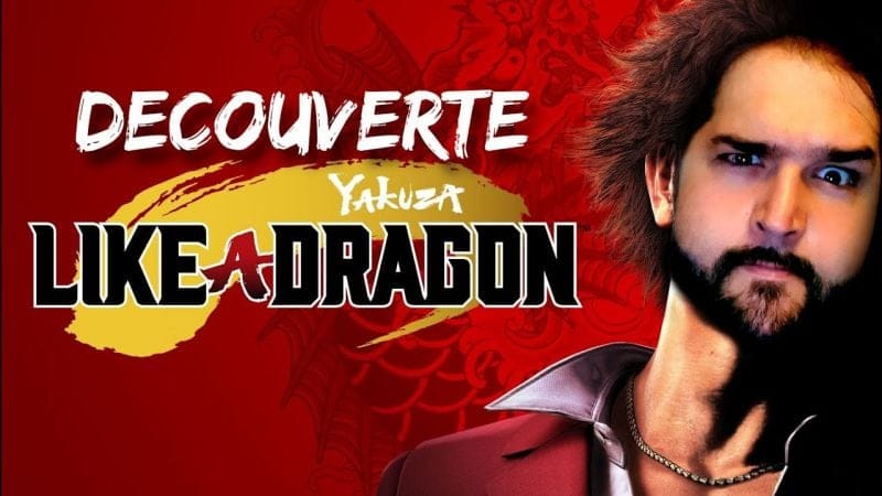 DECOUVERTE - Yakuza Like a Dragon