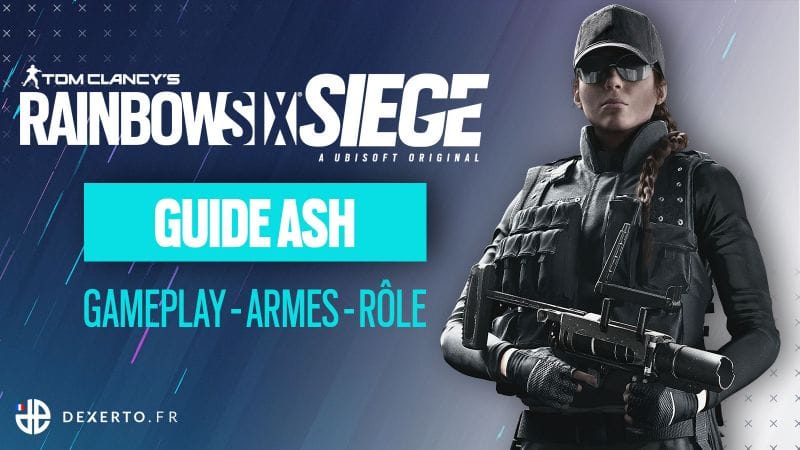 Guide de l'Agent Ash sur Rainbow Six Siege : Armes, équipement, rôle...