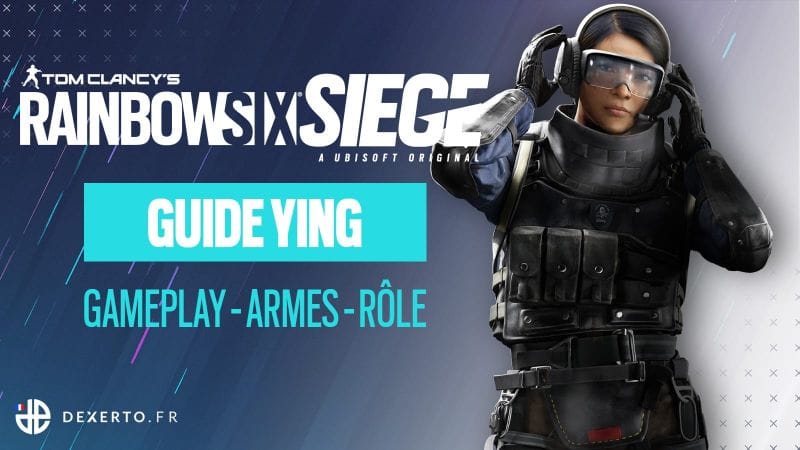 Guide de l'Agent Ying sur Rainbow Six Siege : Armes, équipement, rôle...