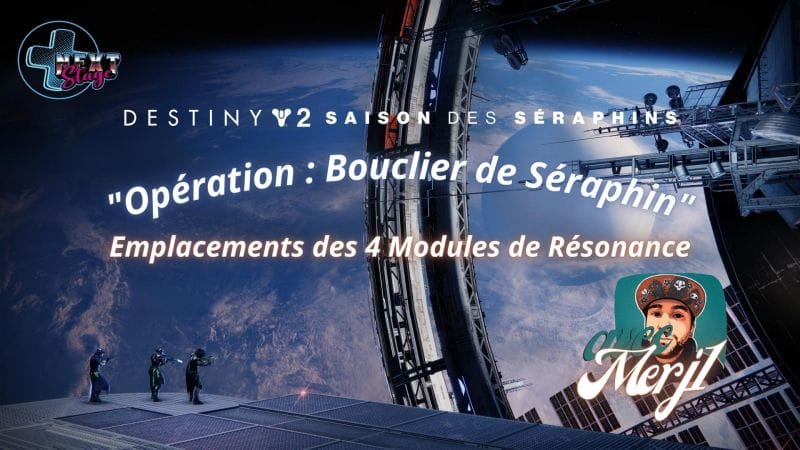 Destiny 2 - Emplacements des 4 Modules de Résonance dans l'Opération : Bouclier de Séraphin - Next Stage
