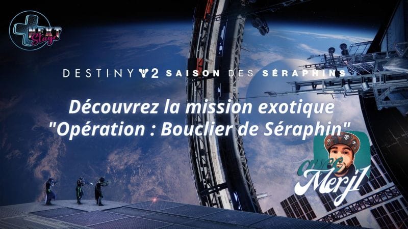 Destiny 2 - Découvrez la mission exotique “Opération : Bouclier de Séraphin” avec Merj1 ! - Next Stage