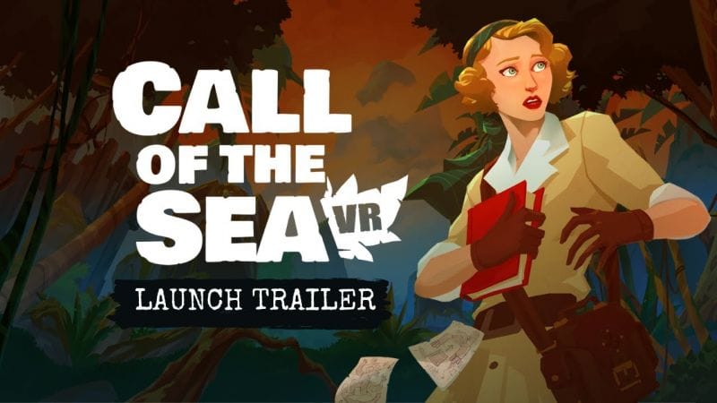 Call of the Sea VR | Launch Trailer