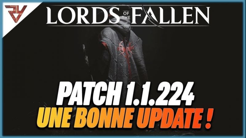 SUPER NEWS ! PATCH V.1.1.224 | LORDS OF THE FALLEN