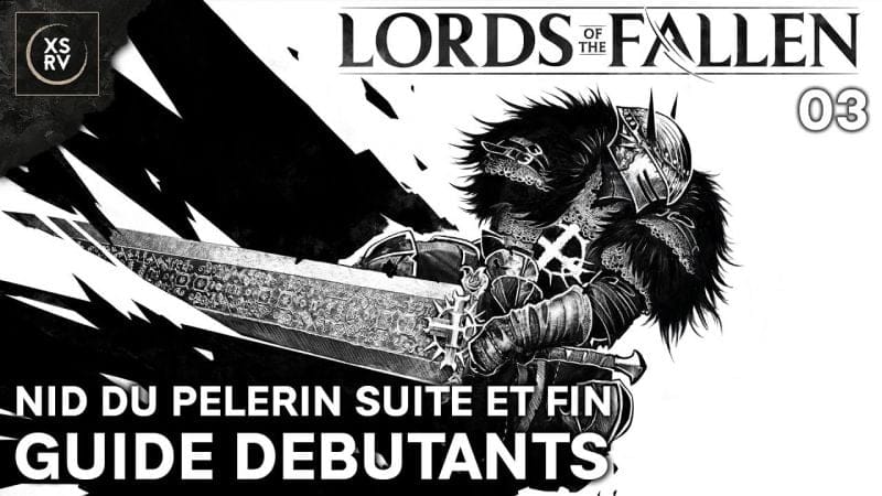 Guide Lords of the Fallen : Débloquer la forge et fin du Nid du Pélerin - 03