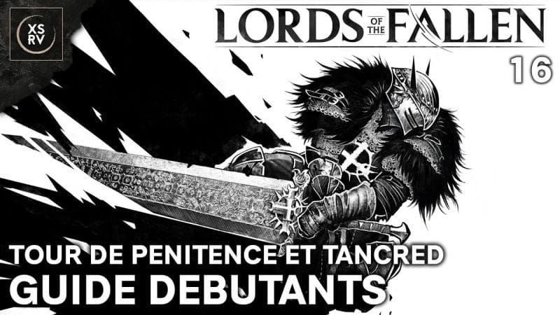 Guide Lords of the Fallen :  Tour de Pénitence - Boss Tancred - 16