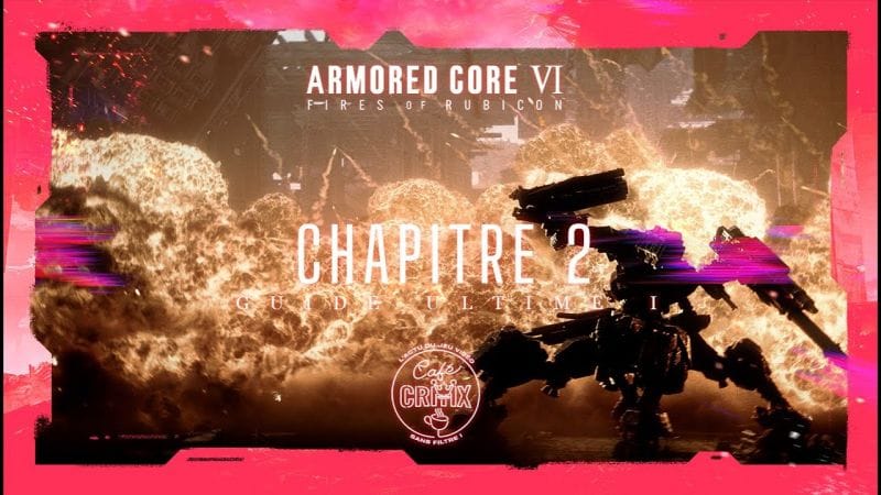 Guide Complet ARMORED CORE VI FIRES OF RUBICON : Chapitre 2 - l'ARAIGNEE DE MER