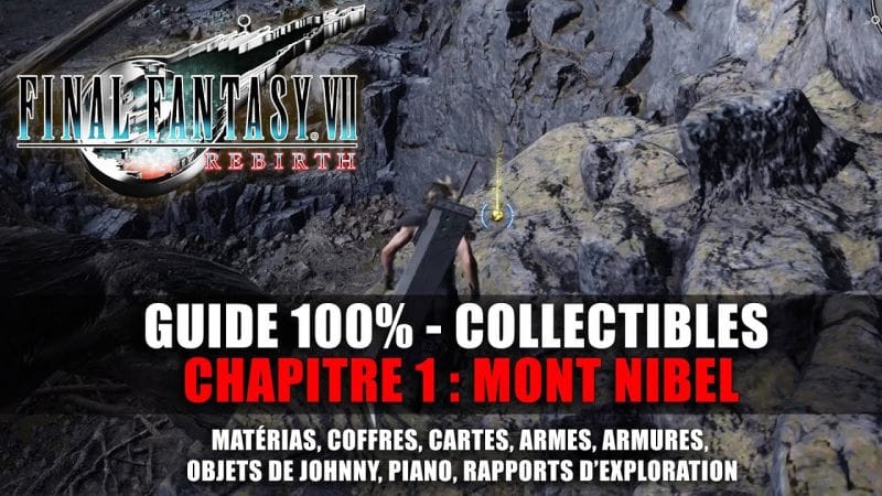 Final Fantasy 7 Rebirth : Guide 100% - Chapitre 1 : MONT NIBEL (Emplacements Matéria, Objets, ...)