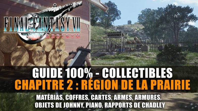 Final Fantasy 7 Rebirth : Guide 100% - Chapitre 2 : RÉGION DE LA PRAIRIE (Matéria, Armes, Rapport..)