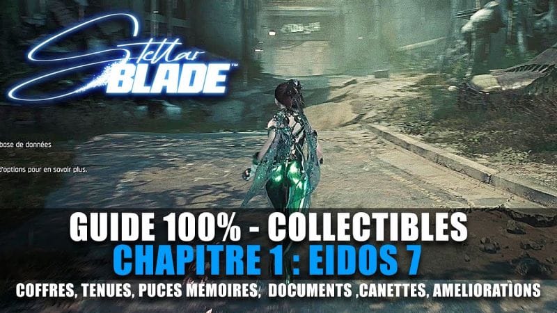 Stellar Blade : Guide 100% Collectibles : EIDOS 7 (Coffres, Tenues, Puces, Amélioration, Canettes..)