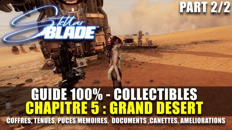 Stellar Blade : Guide 100% Collectibles : GRAND DESERT (2/2) Coffres, Tenues, Canettes, Poissons