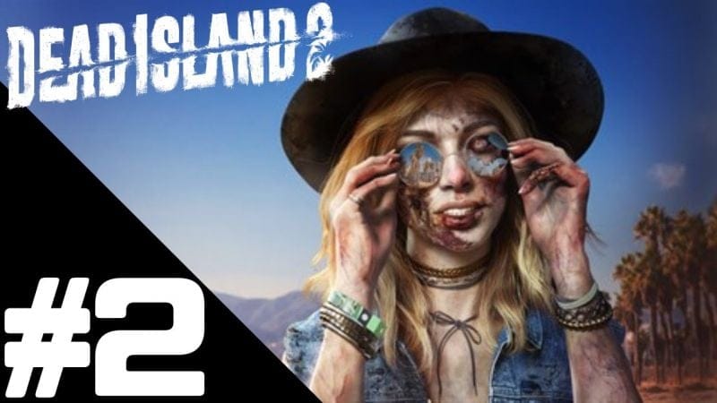 DEAD ISLAND 2 Walkthrough Gameplay Part 2 – PS5 No Commentary