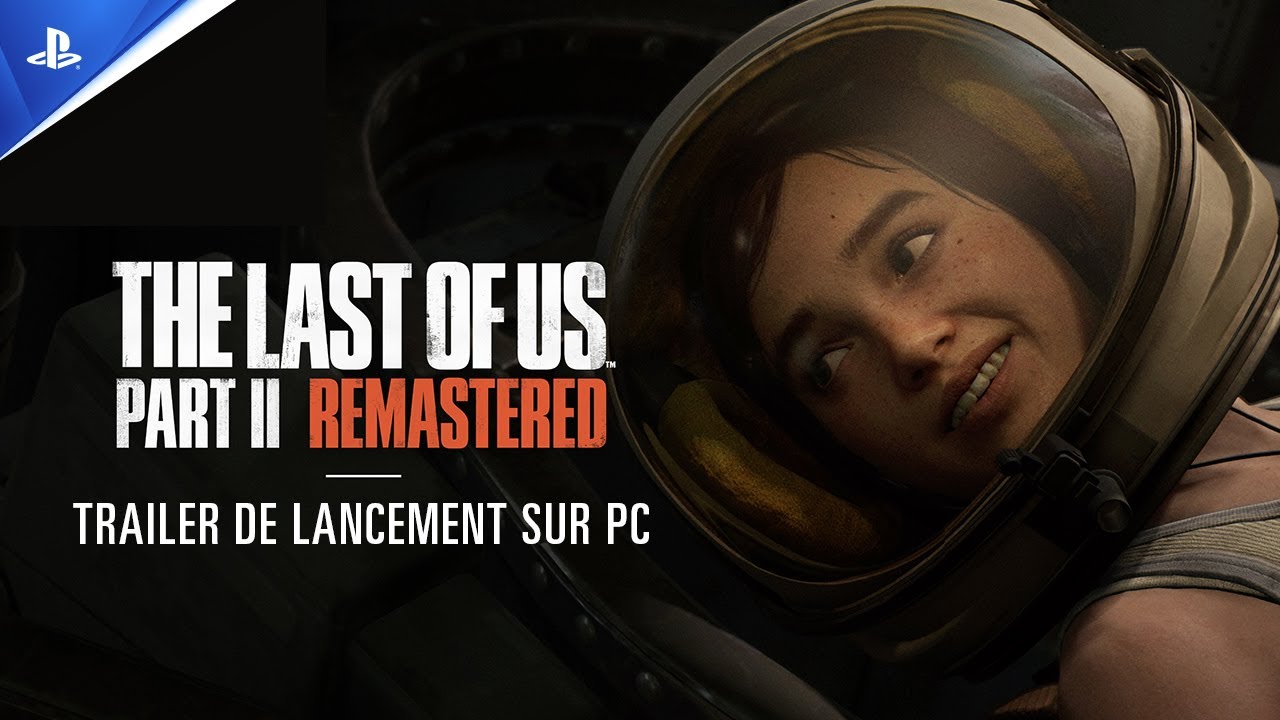 The Last of Us Part II Remastered - Trailer de lancement sur PC
