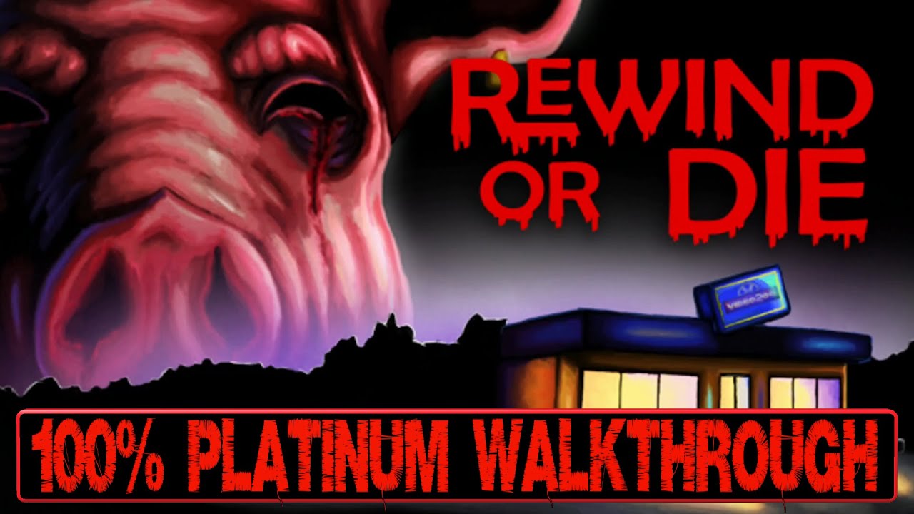 Rewind or Die 100% Platinum Walkthrough - Trophy & Achievement Guide ...