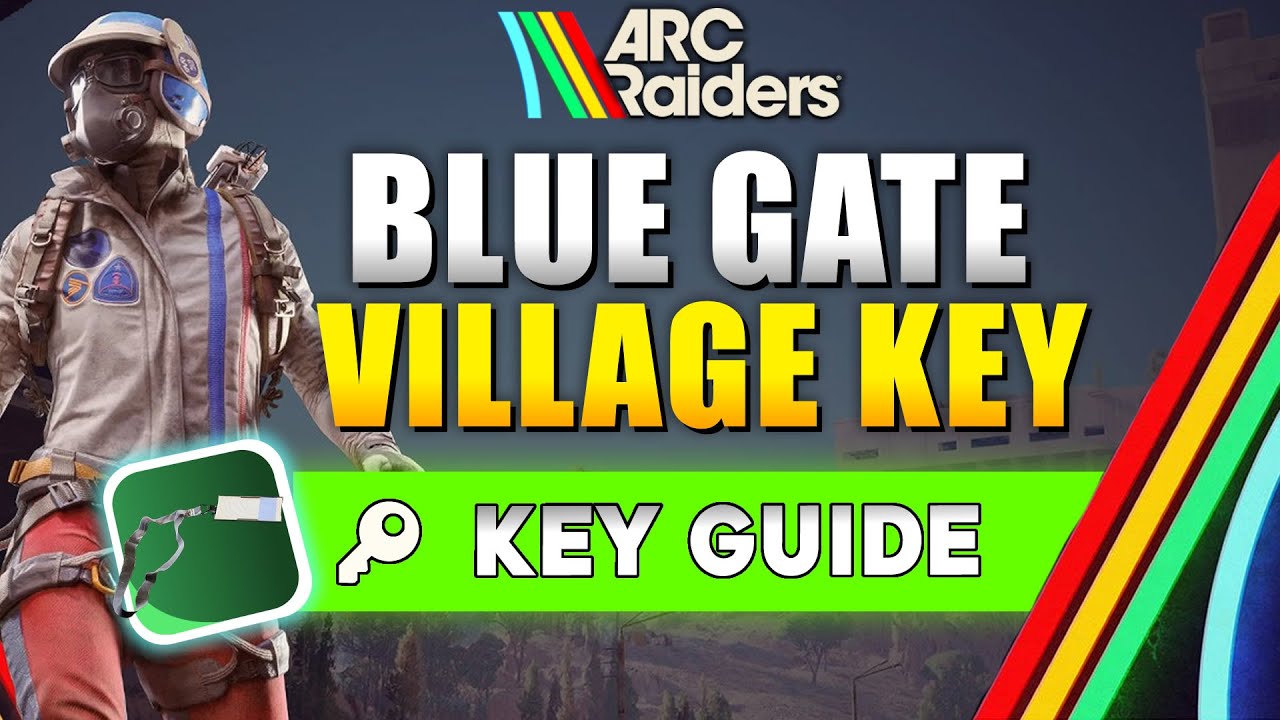 ARC Raiders Where to Use Blue Gate Village Key Location Guide