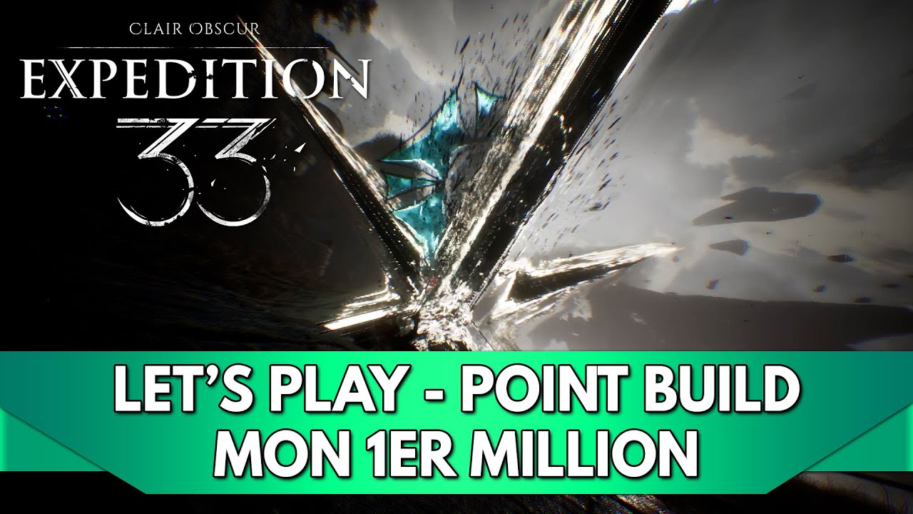 Expedition 33 FR : Point Build - mon 1er Million + NEW vidéo en épinglé
