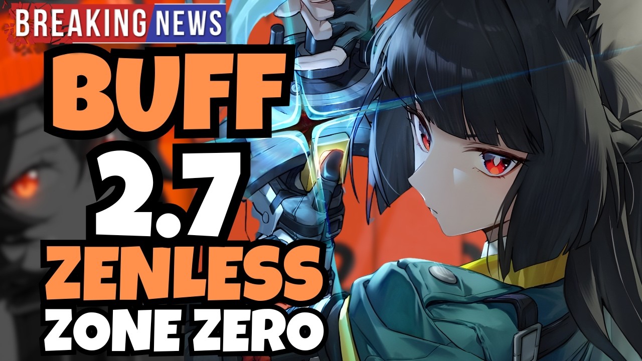 QUI AURA UN BUFF EN 2.7 DE ZENLESS ZONE ZÉRO ? nouveaux talents en ...