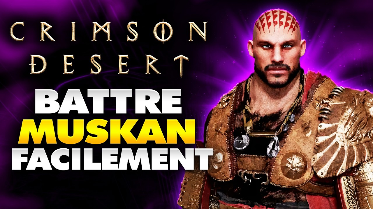 Crimson Desert : Battre MUSKAN Facilement