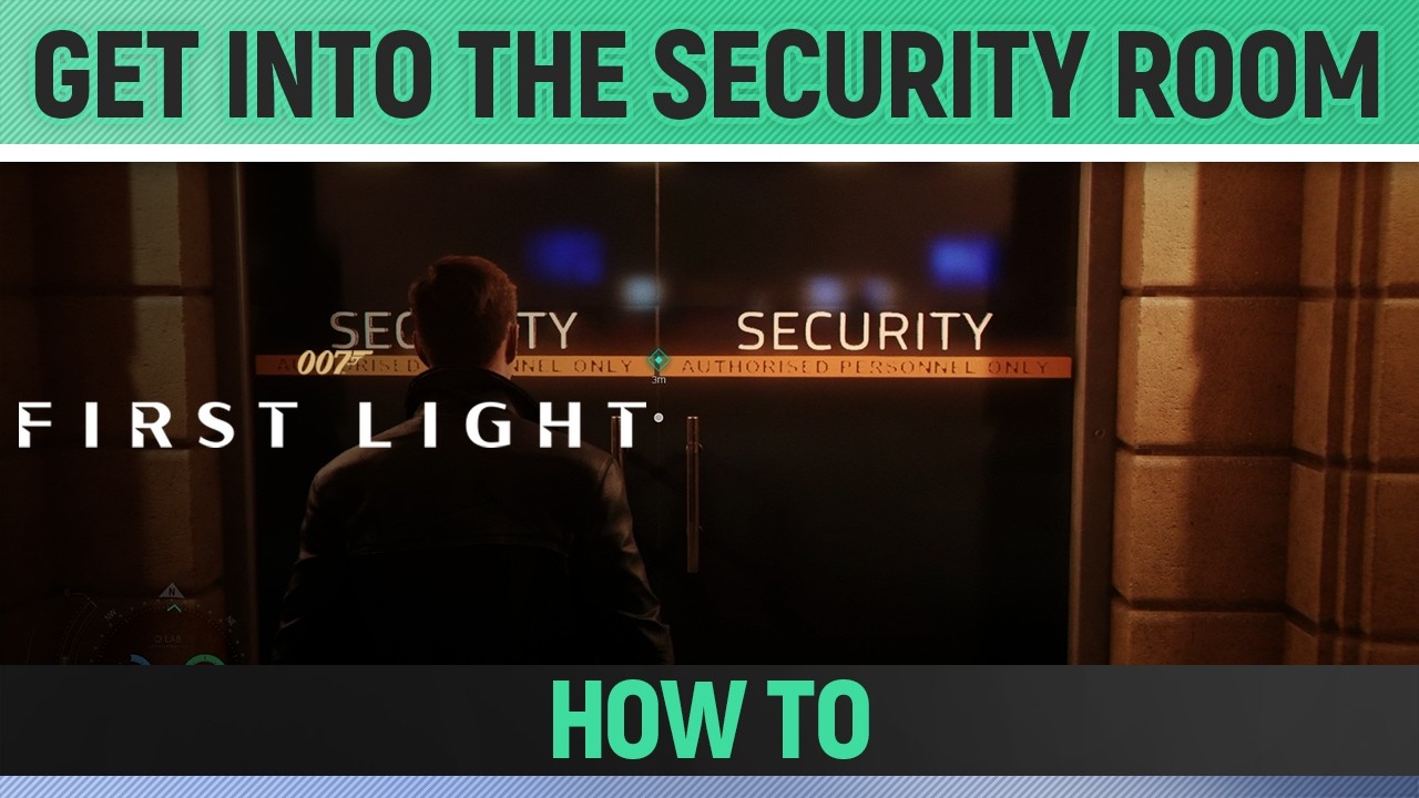 007 First Light - Get into the Security Room - How to