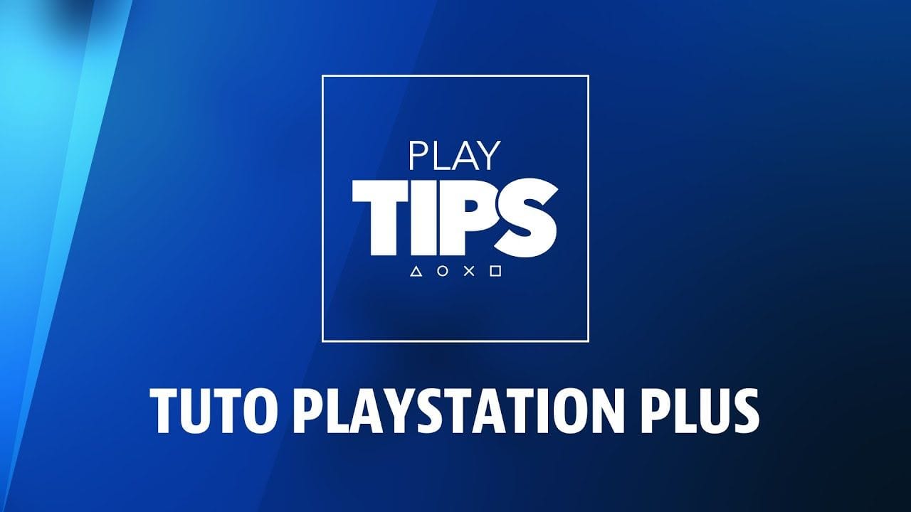 PlayTIPS | Tuto - Comment s'abonner au PlayStation Plus et profiter des avantages sur PS4 ?