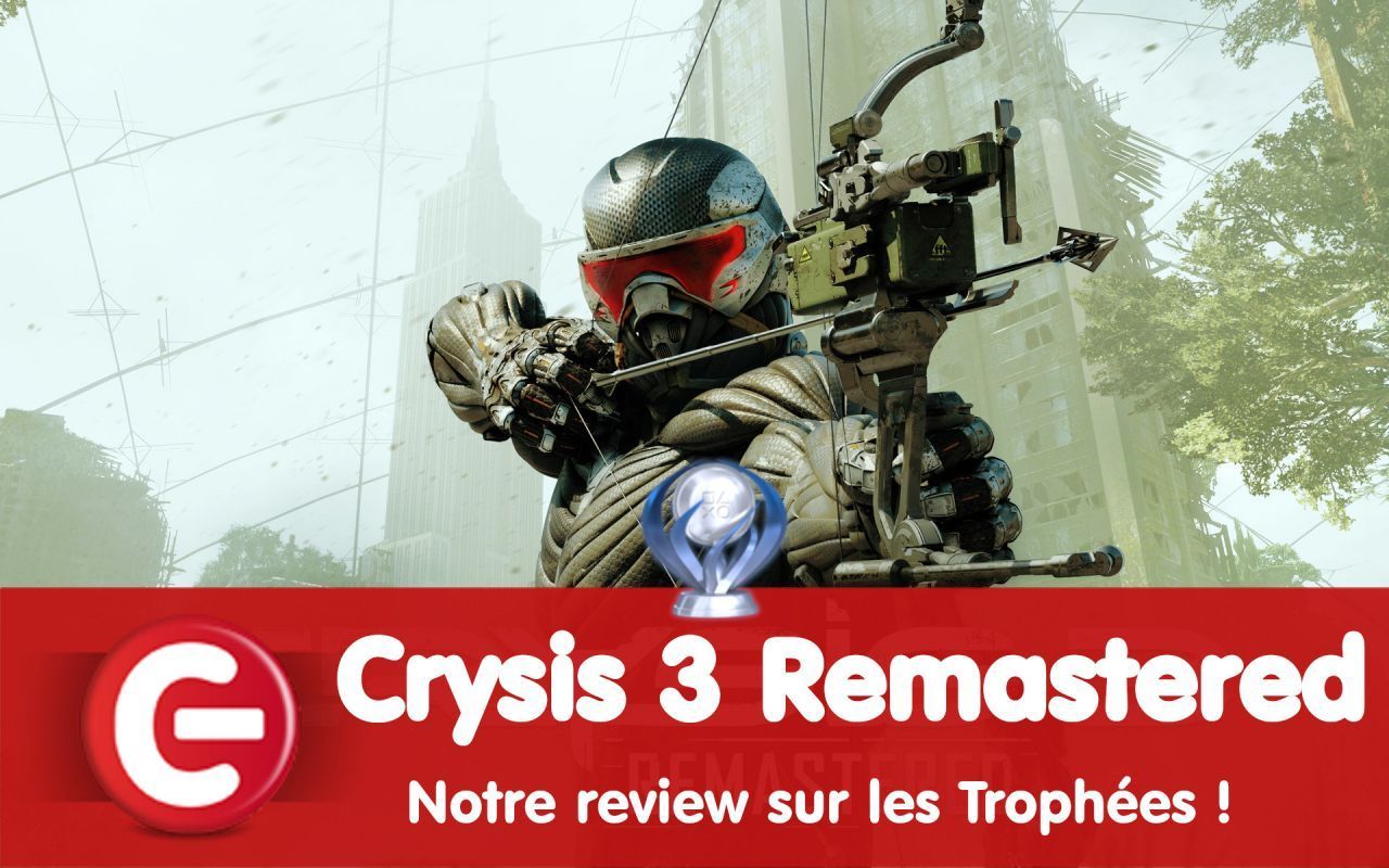 Crysis 3 Remastered : Notre review sur les trophées !
