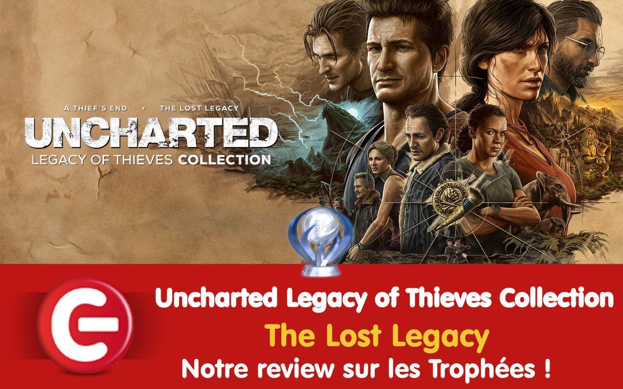 Uncharted Legacy of Thieves Collection : notre review sur les trophées / succès de Uncharted : The Lost Legacy !