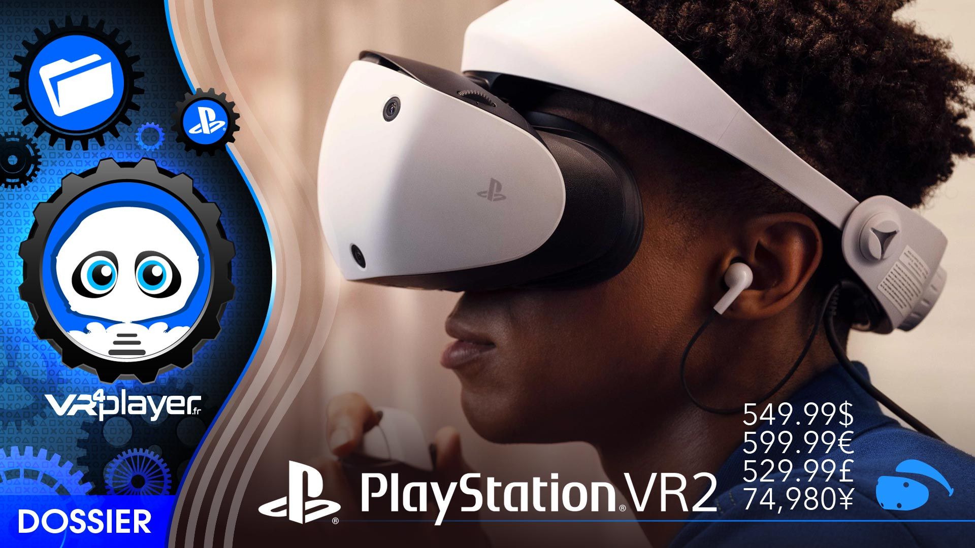 PlayStation VR2 : Prix, stratégie et infos PSVR2, Dossier vidéo de 36 min.