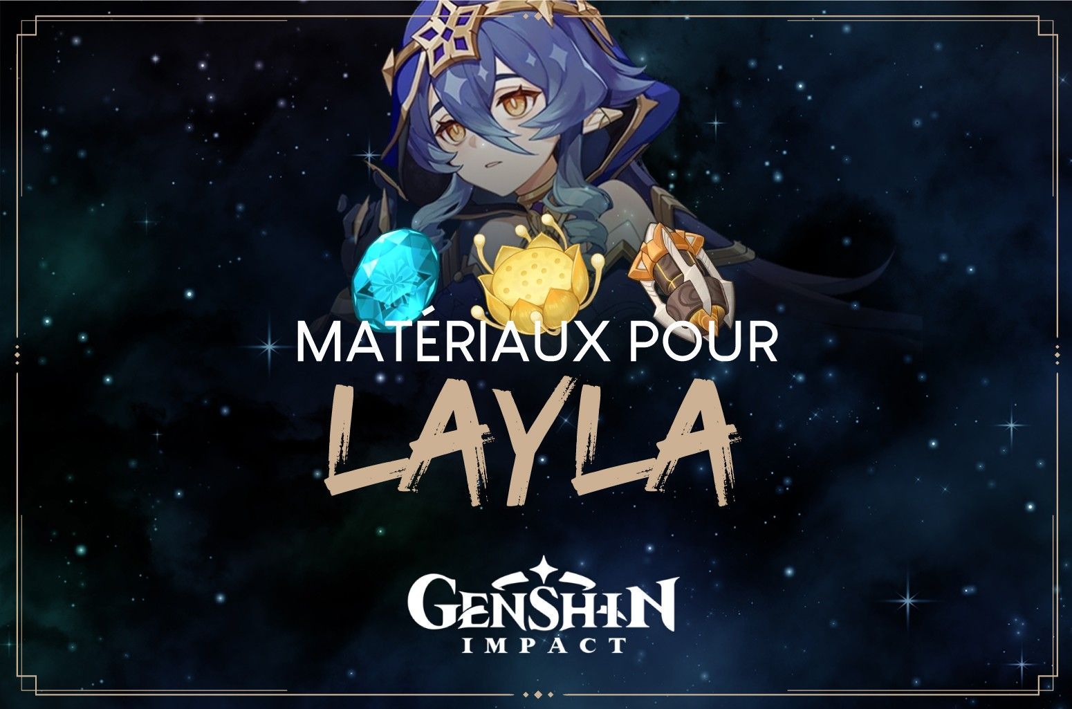 Quels matériaux farmer pour Layla ? - Genshin Impact - Next Stage