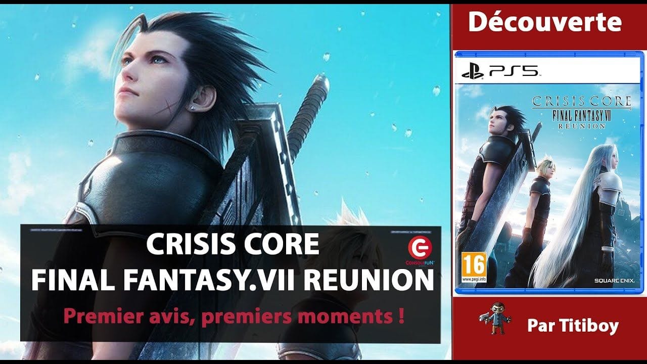 [DECOUVERTE / TEST] Crisis Core - Final Fantasy VII - Reunion sur PS5 avec Titiboy