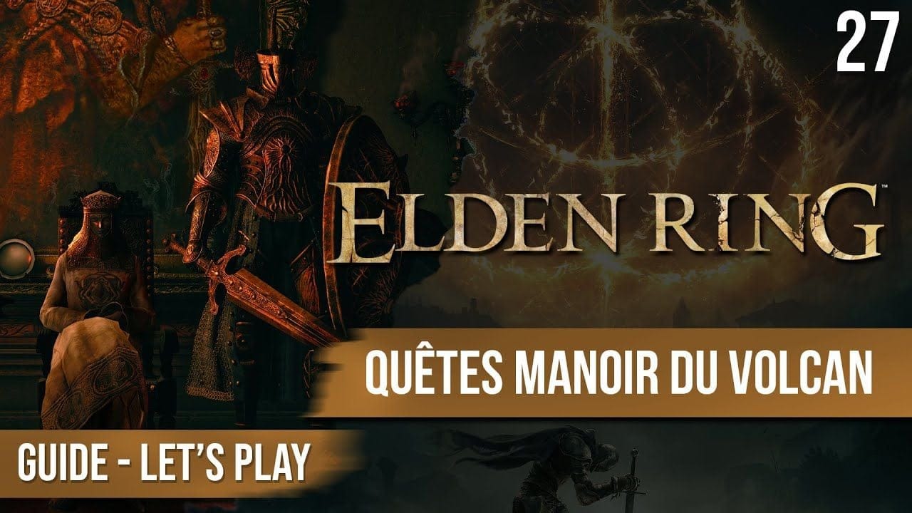 Guide Elden Ring Arrivée au Manoir du Volcan et début des quêtes 27 chapitrage dispo