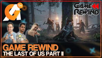 Game Rewind - The Last Of Us 2, on revient sur le dernier chef-d'œuvre de Naughty Dog