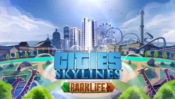 Cites Skylines est disponible en édition complète Parklife