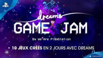 Dreams | Retour sur la GameJam | Exclu PS4 & PS VR