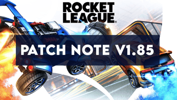 Rocket League: le contenu du Patch Note v1.85