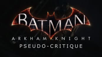 Pseudo-Critique : Batman Arkham Knight