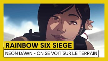 Tom Clancy’s Rainbow Six Siege – Opération Neon Dawn - ON SE VOIT SUR LE TERRAIN [OFFICIEL]