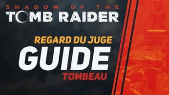 GUIDE ULTIME: REGARD DU JUGE 🔹 Shadow of the Tomb Raider (Tombeau)