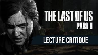 Lecture critique et analyse de The Last of Us Part 2 - Attention au spoil