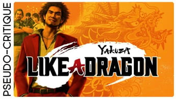 Pseudo-Critique : YAKUZA : LIKE A DRAGON