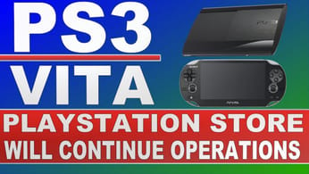 PlayStation Store on PS3 and PS Vita Will Continue Operations | Vita and PS3 are still alive