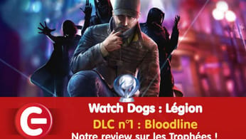 Bloodline : Notre review sur les trophées du nouveau DLC pour Watch Dogs : Legion !