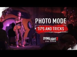 Dying Light 2 Stay Human – Photo Mode Tips and Tricks