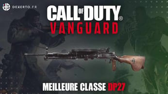 La meilleure classe du DP27 sur CoD: Vanguard – accessoires, atouts, guide