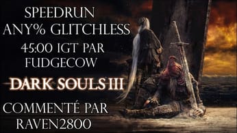 Dark Souls 3 - Speedrun Commenté Any% Glitchless par FudgeCow 45:00 IGT | FR HD