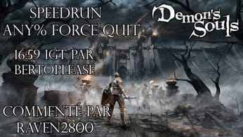 Demon's Souls Remake - Speedrun Commenté Any% Force Quit par Bertoplease 16:59 IGT | FR HD