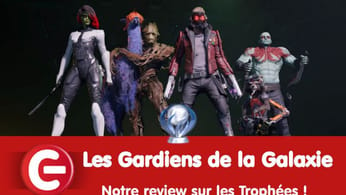Les Gardiens de la Galaxie : Notre review sur les trophées !