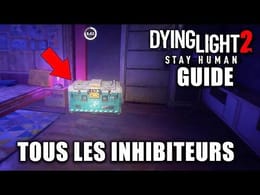 DYING LIGHT 2 : Tous les INHIBITEURS (Emplacements) GUIDE Collectibles & 100%