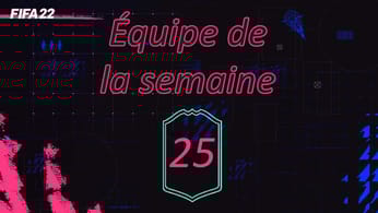 FIFA 22, les cartes TOTW 25 de l'Equipe de la semaine - Actualités - Gamosaurus