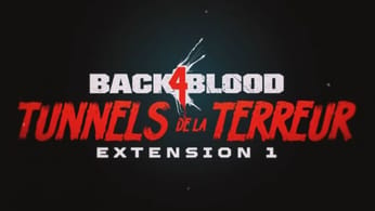 Back 4 Blood : Découvrez le trailer du premier DLC du jeu, nommé ''Tunnels de la Terreur'' !