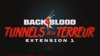 Back 4 Blood : Découvrez le trailer du premier DLC du jeu, nommé ''Tunnels de la Terreur'' !