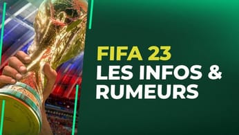 FIFA 23 : Les premières infos et les premières rumeurs !